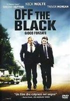 Off The Black - Gioco Forzato (2006) DVD